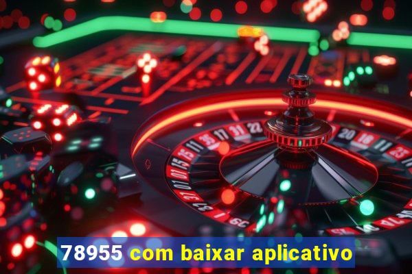 78955 com baixar aplicativo